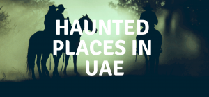 Haunted places in the uae