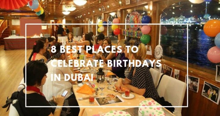 Awesome Places To Celebrate Birthdays In Dubai
